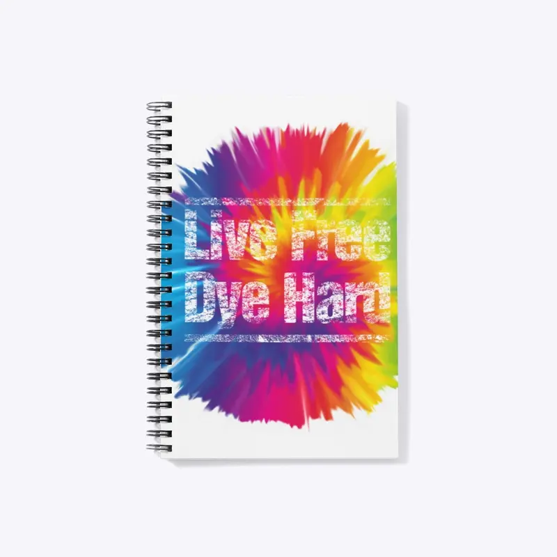 Live Free or Dye Hard - Tie Dye